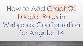How to Add GraphQL Loader Rules in Webpack Configuration for Angular 14