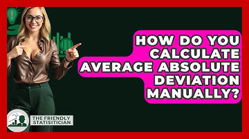 How Do You Calculate Average Absolute Deviation Manually? - The Friendly Statistician