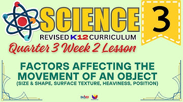 SCIENCE 3 | FACTORS AFFECTING THE MOVEMENT OF AN OBJECT | WEEK 2 LESSON | QUARTER 3 | REVISED CURRIC