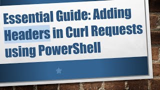 Essential Guide: Adding Headers in Curl Requests using PowerShell