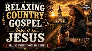 Relaxing Country Gospel | Just Take It to Jesus | Healing Worship Songs for Peace screenshot 3