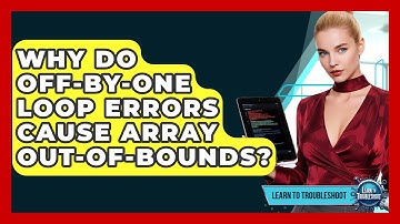 Why Do Off-by-one Loop Errors Cause Array Out-of-bounds? - Learn To Troubleshoot