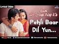 Pehli Baar Dil Yun - Lyrical Video | Hum Ho Gaye Aap Ke | Ishtar Music