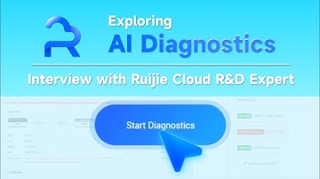 Ruijie Cloud Expert Interview: Exploring AI Diagnostics