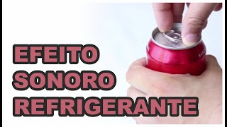 🔴 Melhor Efeito Sonoro Abrindo Latinha de Refrigerante Cerveja - Best Opening Soda Beer Can HQ