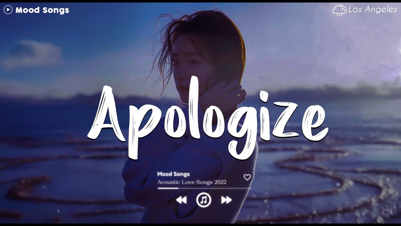 Apologize  Sad Songs Playlist 2023 Depressing Songs Playlist 2023 That Will Make You Cry