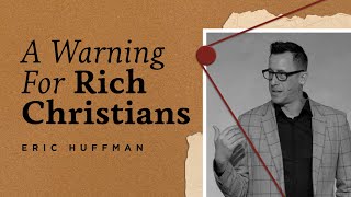 A Warning for Rich Christians (A Physician &amp; The Facts - Pt 9)