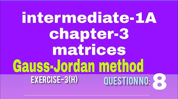 intermediate-1A//chapter-3//matrices//Gauss-Jordan method//exercise-3(h)//question no-8