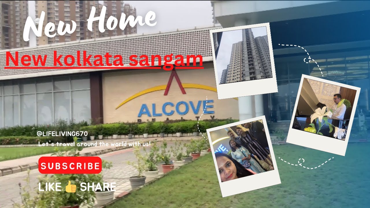 New Kolkata Sangam New Home 🏠 New Journey 📓 Alcove Project Kolkata’s Best Project YouTube