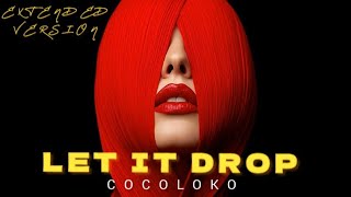 COCOLOKO - LET IT DROP | Extended Version (Original Mix) Afro House Mix