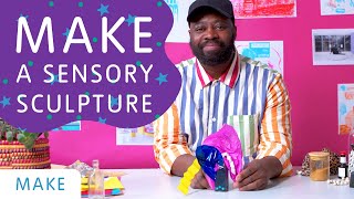 How to Make a Sensory Sculpture | Tate Kids