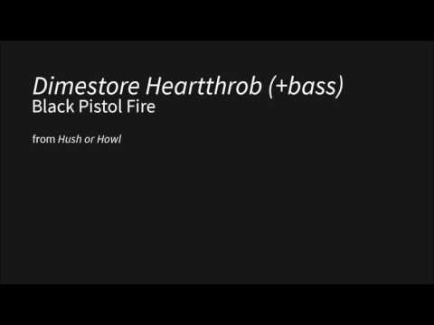 Black Pistol Fire - Dimestore Heartthrob (added bassline)