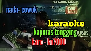 KAPERAS TONGGING [ KARAOKE ] KARO - KN7000 - NADA COWOK