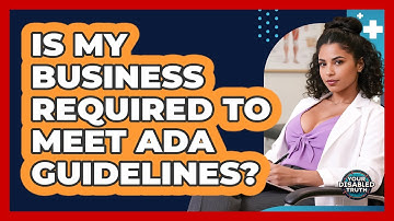 Is My Business Required To Meet ADA Guidelines?