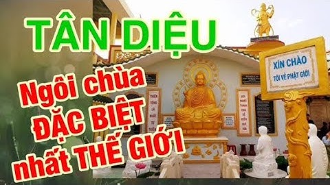Những cái ĐẶC BIỆT của chùa thiền tông TÂN DIỆU mà không tìm thấy ở bất cứ chùa nào trên thế giới