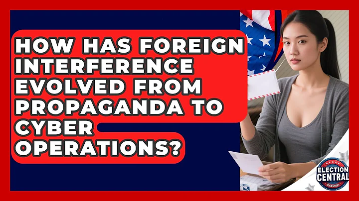 How Has Foreign Interference Evolved From Propaganda To Cyber Operations? - Election Central Channel