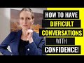 HOW TO HAVE DIFFICULT CONVERSATIONS WITH CONFIDENCE: 3 Tips for Tough Conversations at Work