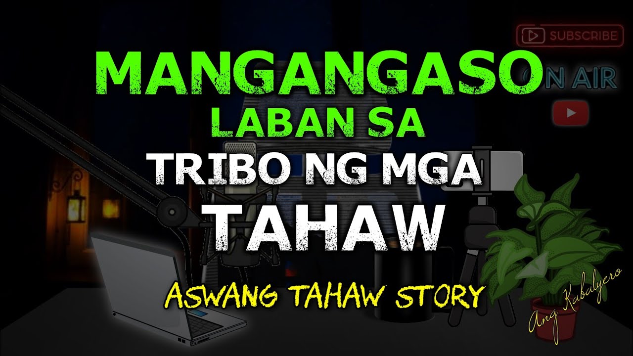 MANGANGASO LABAN SA TRIBO NG MGA TAHAW (ASWANG STORY)