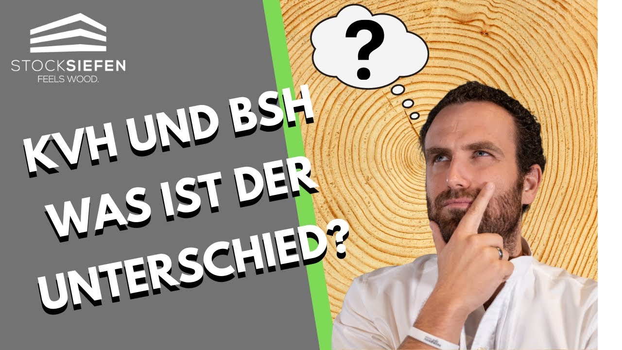 Update Konstruktionsvollholz (KVH) Brettschichtholz (BSH) - was ist der Unterschied?