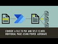 Convert a file to PDF and Split it into individual pages using Power Automate