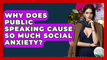 Why Does Public Speaking Cause So Much Social Anxiety? - The Personal Growth Path