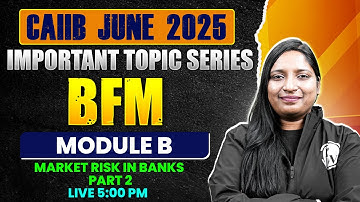 CAIIB BFM June 2025 | BFM Module B | Market Risk in Banks -2 | by Manvi Ma