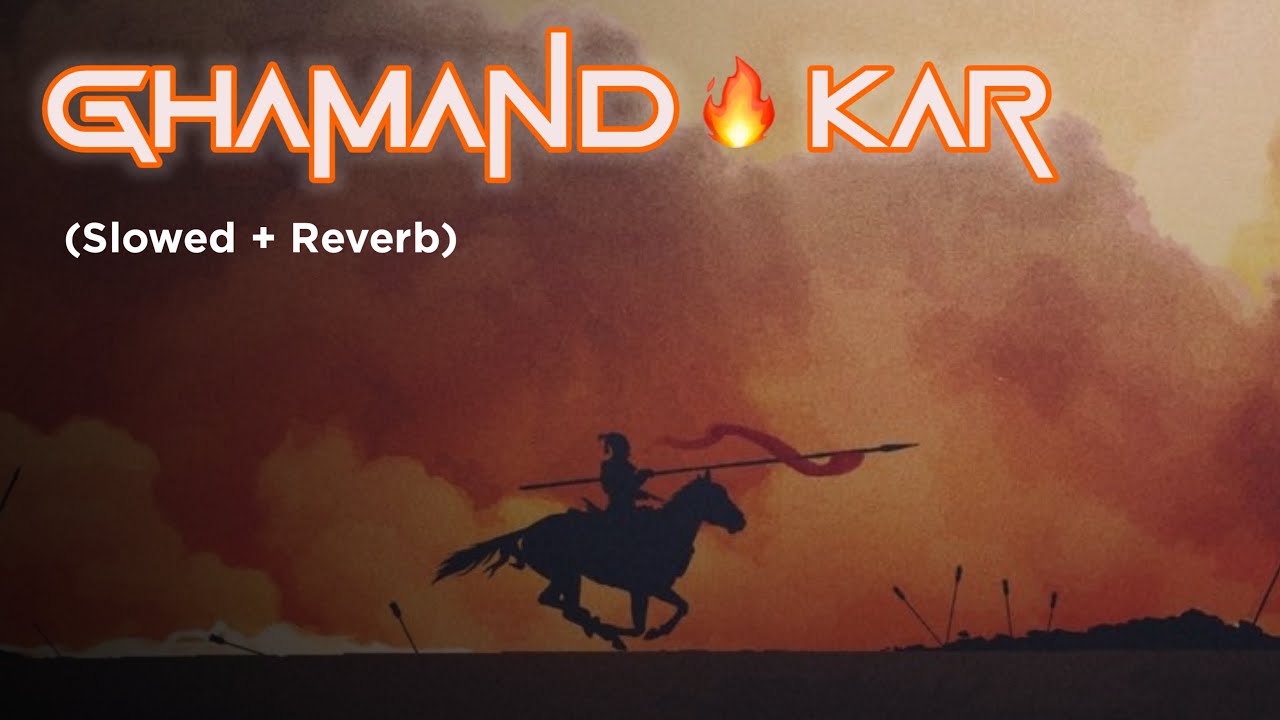 Ghamand Kar Slowed  Reverb  Tanhaji The Unsung Warrior  Slowed Reverb song