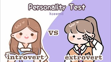 Kceemd | Personality Quiz | Are you Introvert or Extrovert?