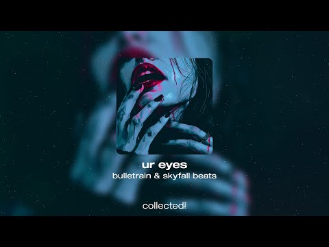 bulletrain & skyfall beats - ur eyes