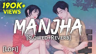 Manjha - [Slowed Reverb] Vishal Mishra | Lofi- Text4Music | Textaudio Lyrics | Wormono | Indian Lofi