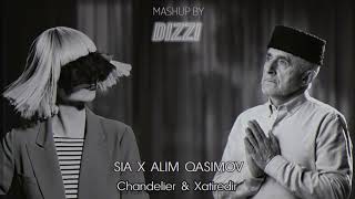 Sia x Alim Qasimov - Chandelier & Xatiredir DIZZI MashUp