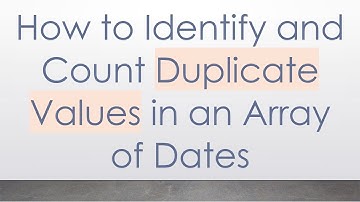 How to Identify and Count Duplicate Values in an Array of Dates