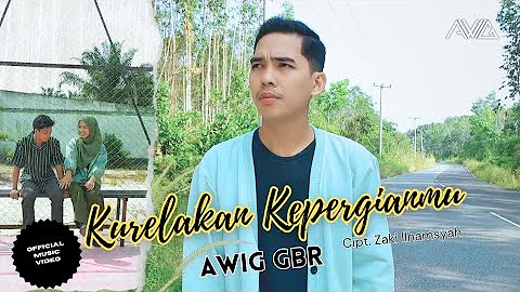 Awig GBR - Kurelakan Kepergianmu (Official Music Video)