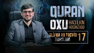 Hacı İlkin Həsənzadə Quran Oxu Təcvid Dərsi - 17