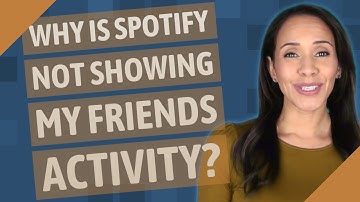 Why is Spotify not showing my friends activity?