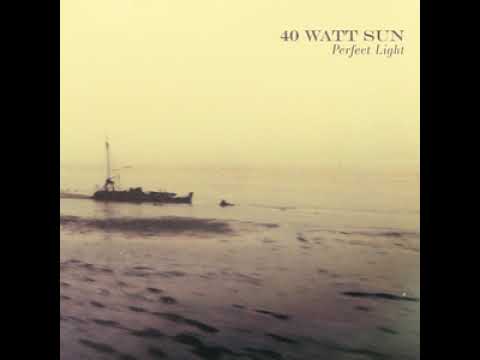 40 Watt Sun - Perfect Light (Full Album)