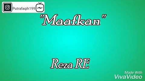"MAAFKANLAH" Lirik Official #Reza RE