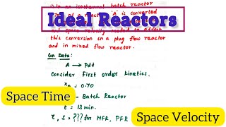 How to Calculate Space Time and Space Velocity for Ideal Reactors @biotechnotebook