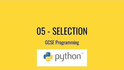 GCSE Python Programming - Selection
