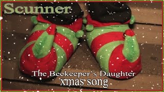 SCUNNER   Xmas song(  The beekeeper&#39;s daughter)