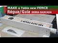 Regua Guia serra de bancada -  fence for table saw