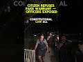 Citizen Refuses Fake Warrant — Officers Exposed