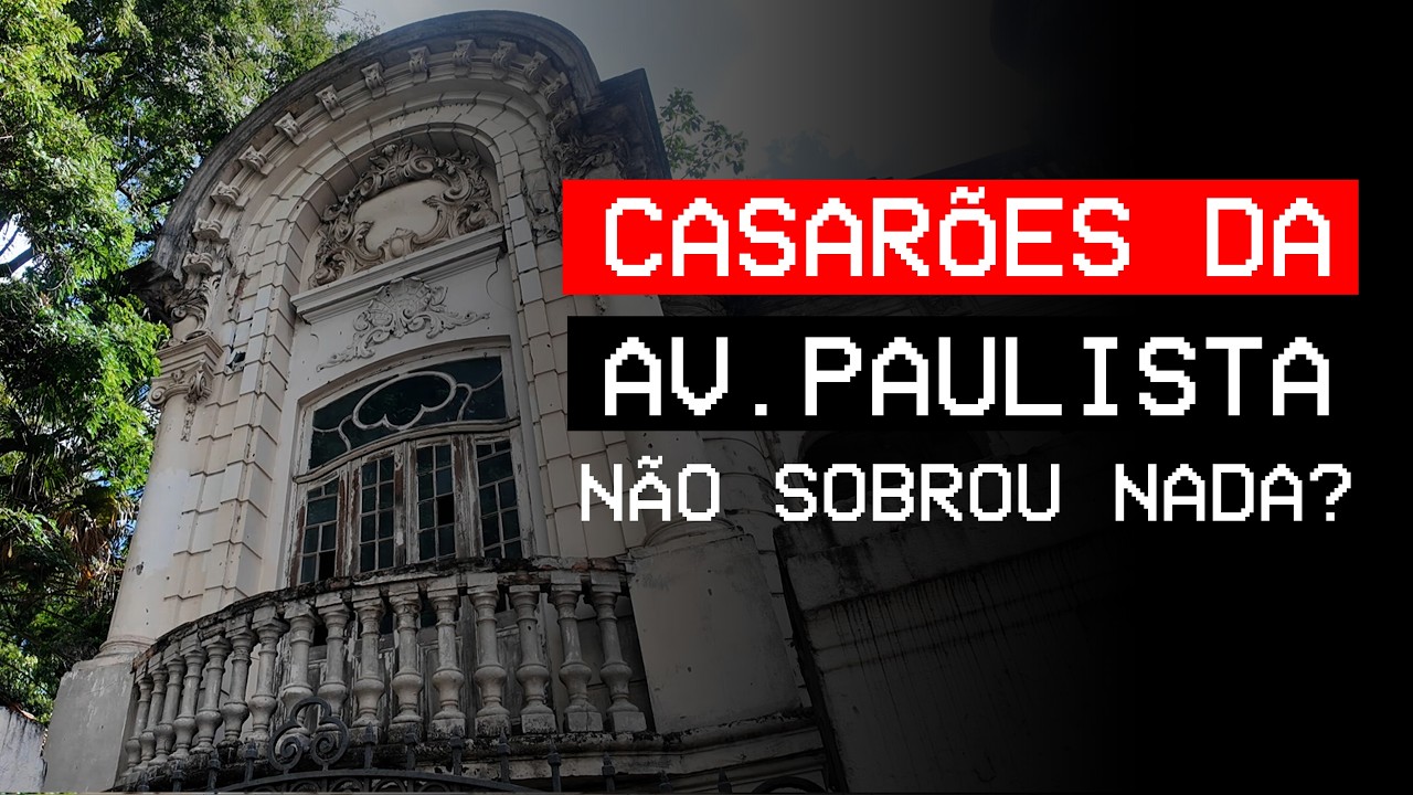 AVENIDA PAULISTA: DERRUBARAM TUDO? | Arquitetura Esquecida