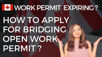 Bridging Open Work Permit Canada: Who is Eligible & How to Apply Step-By-Step Guide