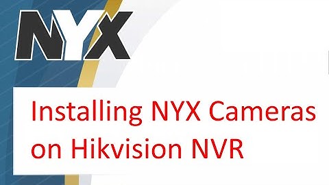 NYX Cameras on Hikvision NVR