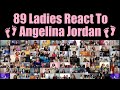 89 Ladies React To Angelina Jordan 👣 (group 1️⃣ of 2️⃣)