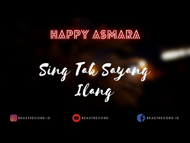 Happy Asmara - Sing Tak Sayang Ilang Lirik | Sing Tak Sayang Ilang - Happy Asmara Lyrics class=