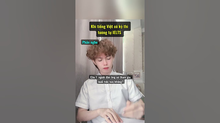 Phần thi nghe tiếng Việt cực lú