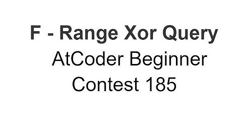 F - Range Xor Query || AtCoder Beginner Contest 185||  Simple Explanation in English