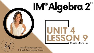 Unit 4 Lesson 9 Practice Problems IM® Algebra 2TM authored by Illustrative Mathematics®